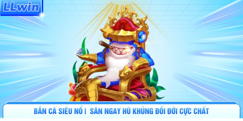 Bắn Cá Siêu Nổ | Săn Ngay Hũ Khủng Đổi Đời Cực Chất - pa79