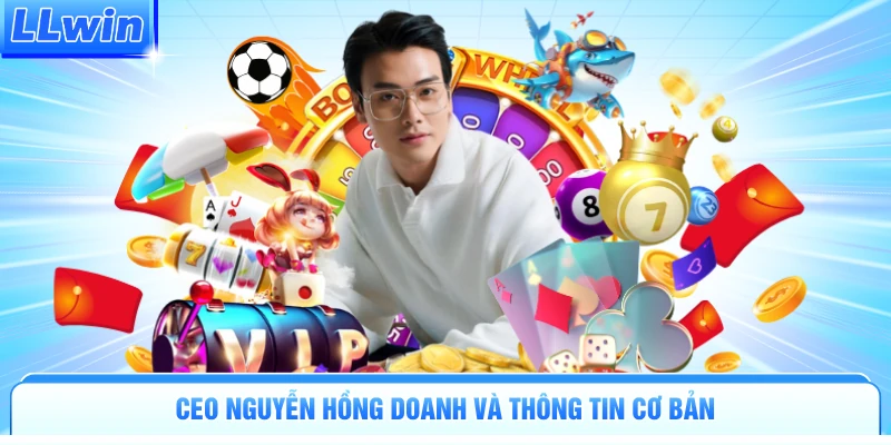CEO Nguyễn Hồng Doanh LLWIN - Tầm Nhìn Phát Triển Bền Vững - pa79