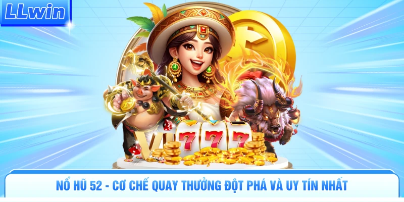 Nổ Hũ 52 - Cơ Chế Quay Thưởng Đột Phá Và Uy Tín Nhất - pa79
