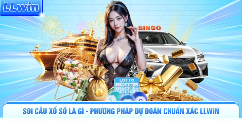Soi Cầu Xổ Số Là Gì - Phương Pháp Dự Đoán Chuẩn Xác Llwin - pa79