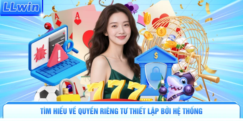 Quyền Riêng Tư Tại LLWIN – Chính Sách An Toàn Tuyệt Đối - pa79